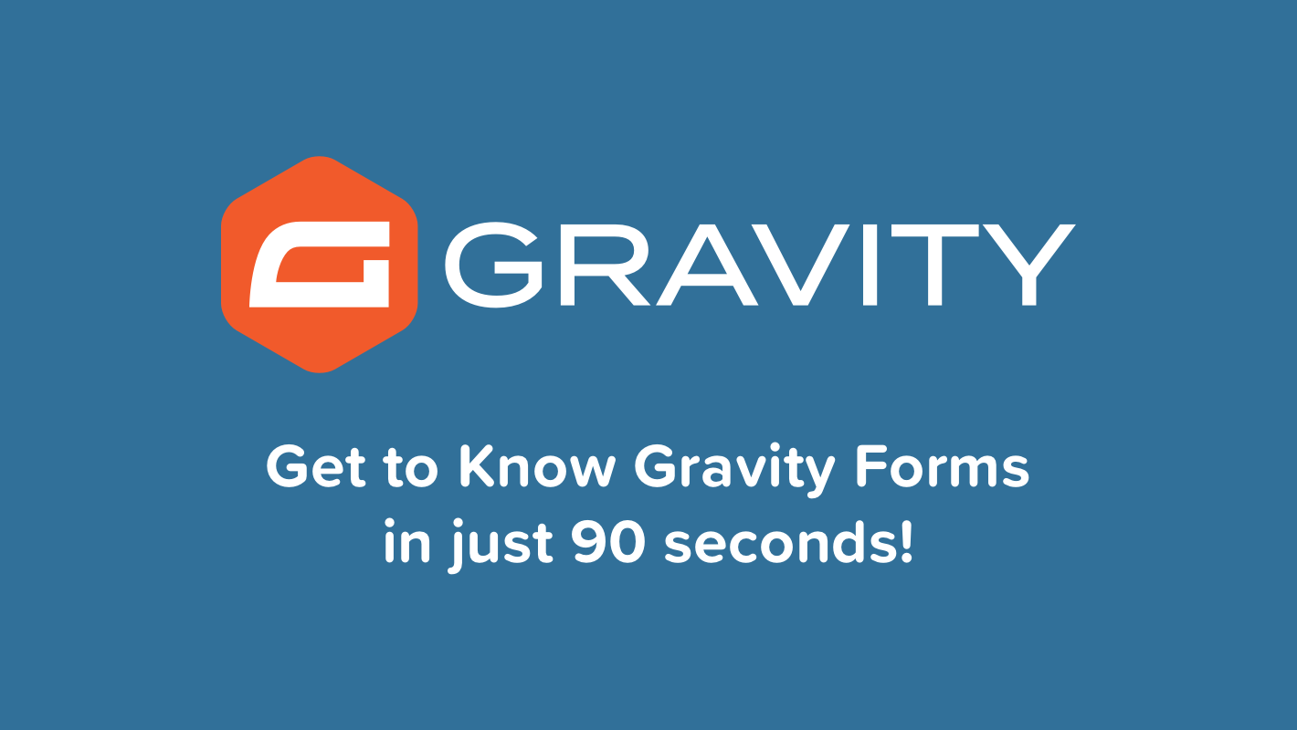 Get to know Gravity Forms in less than 90 seconds! - Gravity Forms