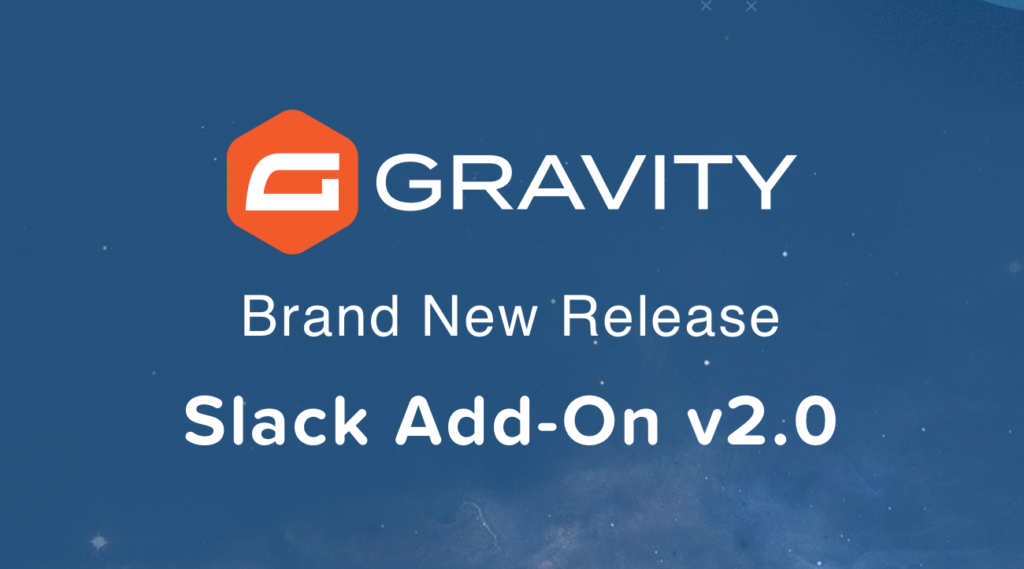 Slack Add-On v2.0 Release - Gravity Forms