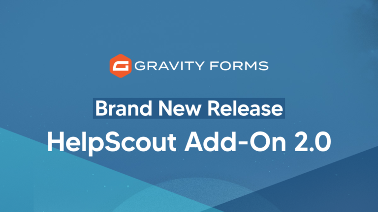 Help Scout Add-On v2.0 Release - Gravity Forms