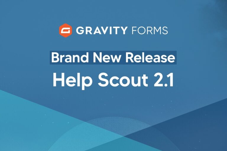 Help Scout Add-On 2.1 Update - Gravity Forms
