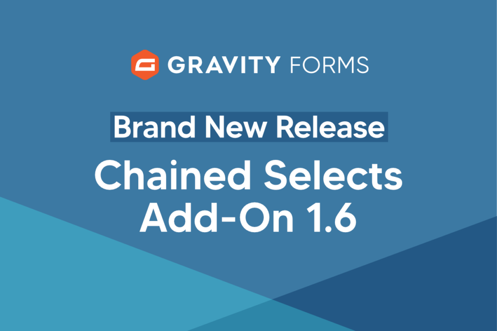 Brand New Release: Chained Selects Add-On 1.6 - Gravity Forms