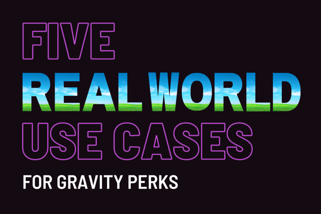 5 Real World Gravity Perks Use Cases You Can Build Right Now Gravity