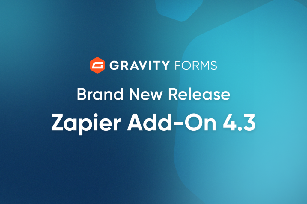 Brand New Release: Zapier Add-On 4.3 - Gravity Forms
