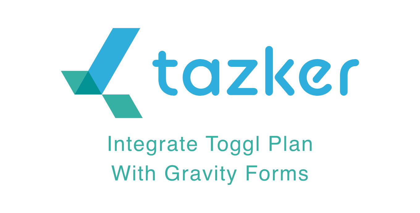 Tazker - Toggl Plan and Gravity Forms