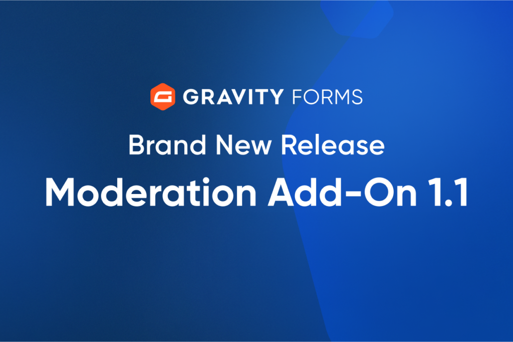 Brand New Release: Moderation Add-On 1.1 - Gravity Forms