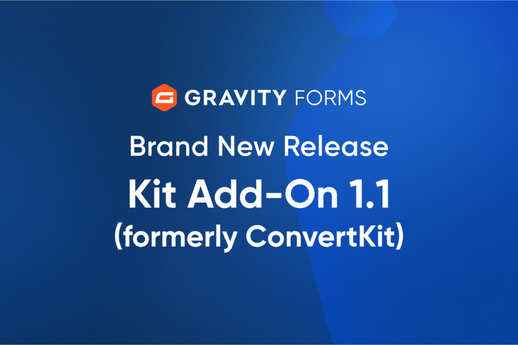 Brand New Release: Kit Add-On 1.1 (formerly ConvertKit) - Gravity Forms