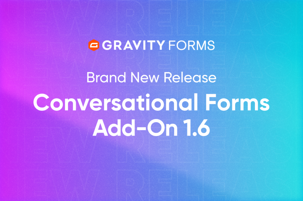 Brand New Release: Conversational Forms Add-On 1.6 - Gravity Forms
