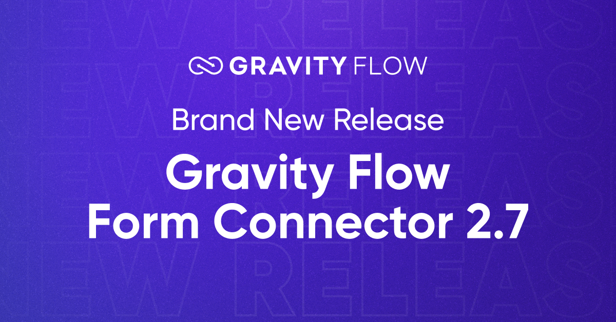 Brand New Release: Gravity Flow Form Connector Extension 2.7 - Gravity ...