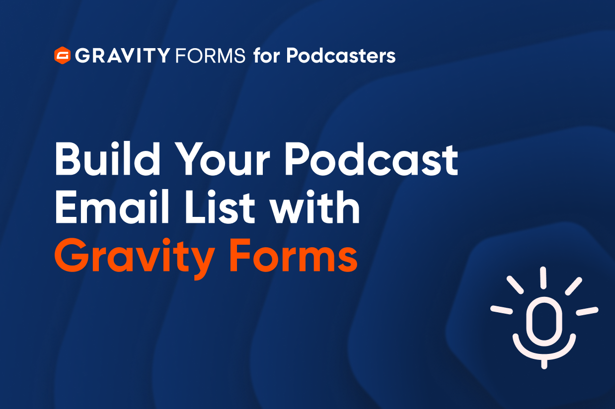 Blog - Gravity Forms for Podcasters-Build Your Podcast Email List with Gravity Forms