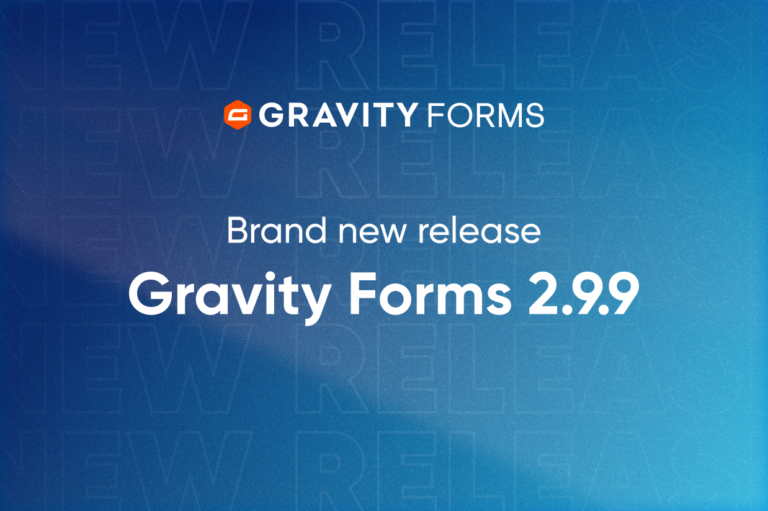Brand new release: Gravity Forms 2.9.9 - Gravity Forms