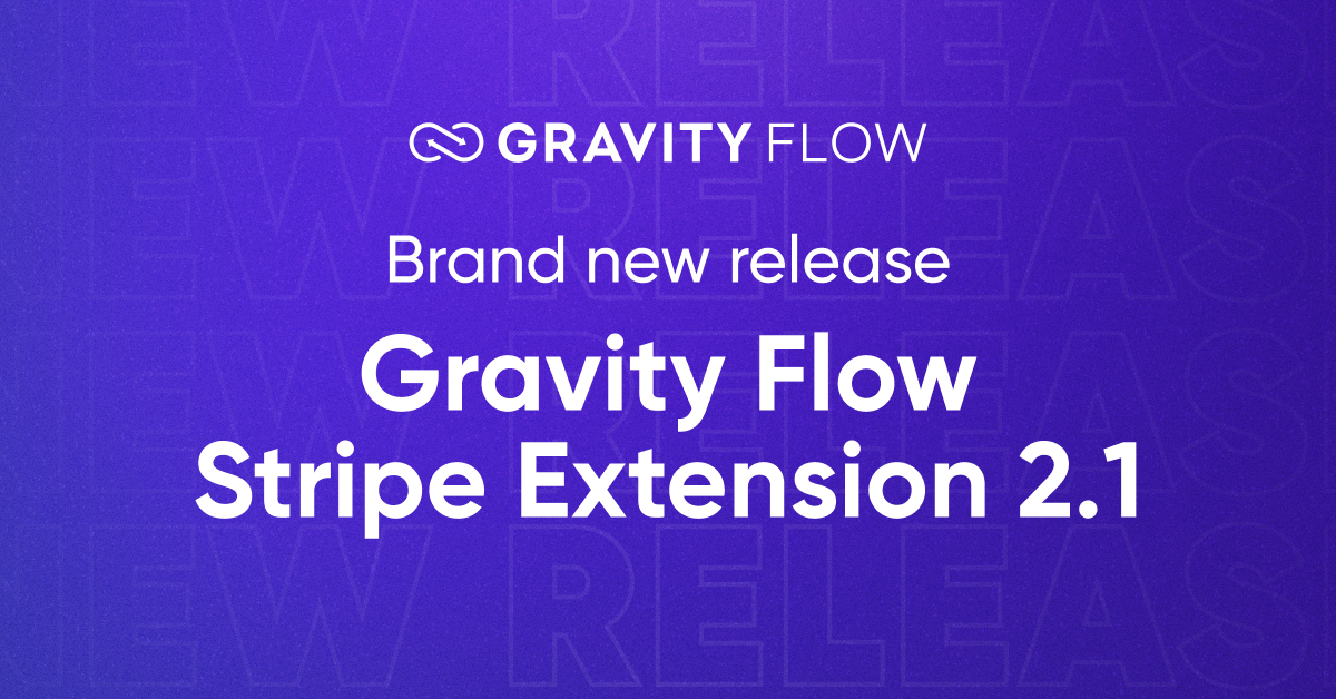 Brand new release: Gravity Flow Stripe Extension 2.1 - Gravity Forms