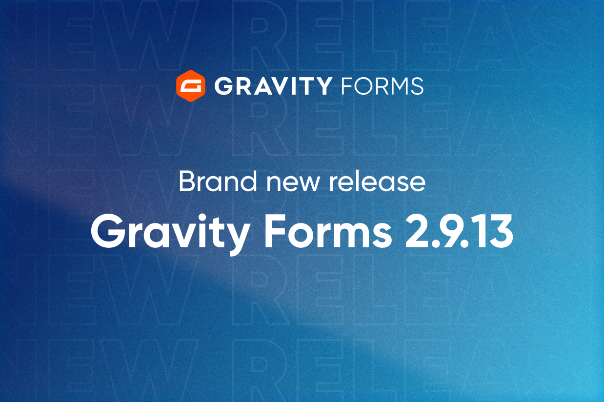 Blog - Brand new release Gravity Forms 2.9.13