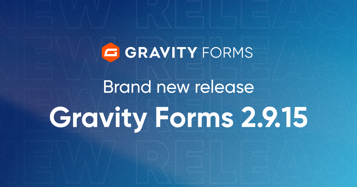 Brand new release: Gravity Forms 2.9.15 - Gravity Forms