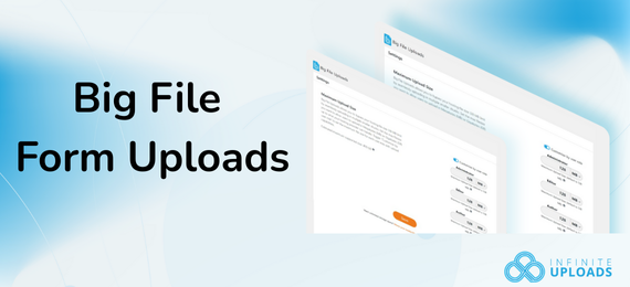 Big File Form Uploads