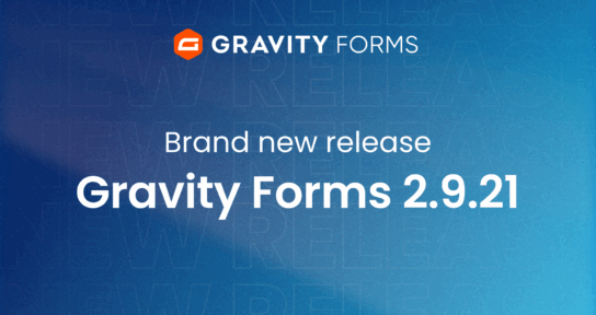 Brand new release Gravity Forms 2.9.21