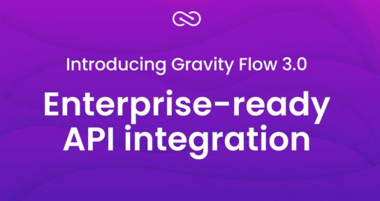 Gravity Flow 3.0 Enterprise-ready API integration