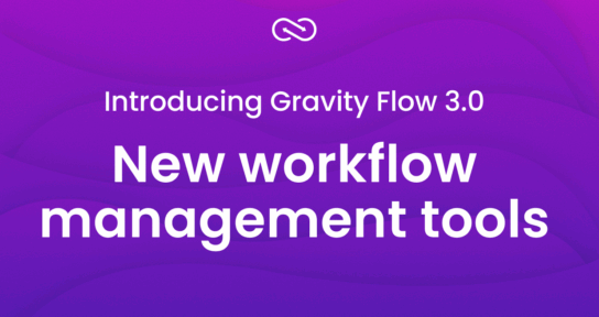 Gravity Flow 3.0 New workflow management tools