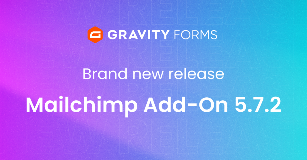 Chimp Insert Brand new release: Mailchimp Add-On 5.7.2 - Gravity Forms
