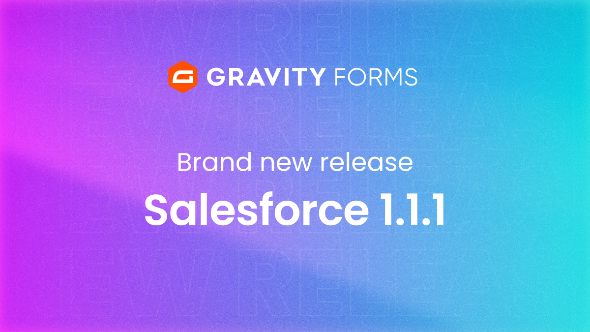 Brand new release: Salesforce Add-On 1.1.1 - Gravity Forms