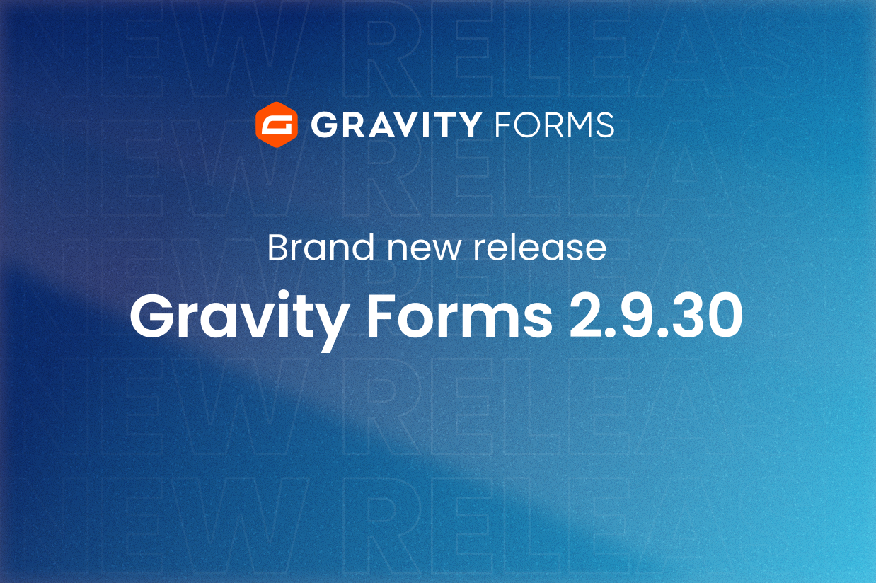 Brand new release: Gravity Forms 2.9.30