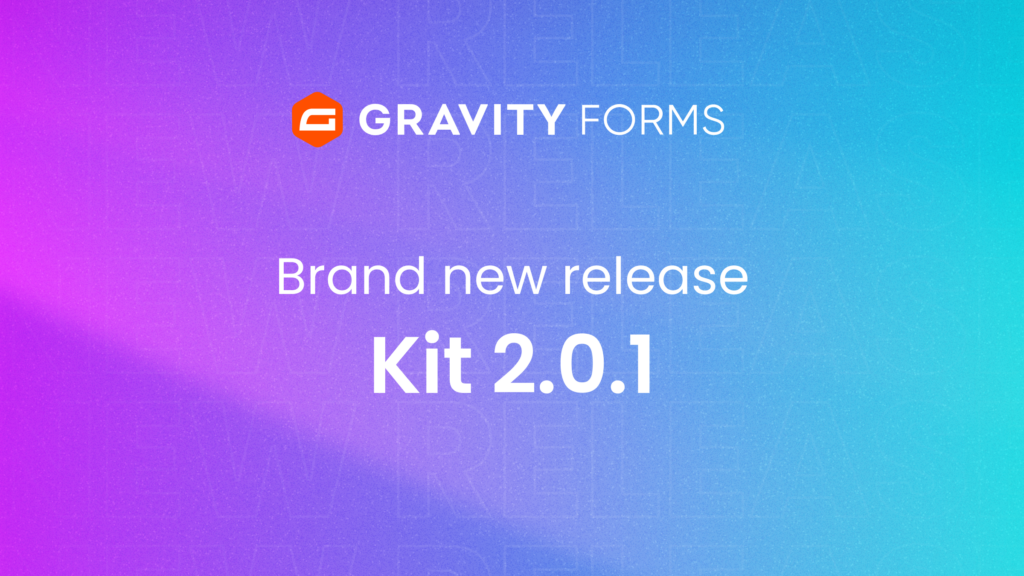 Brand new release: Kit 2.0.1 - Gravity Forms