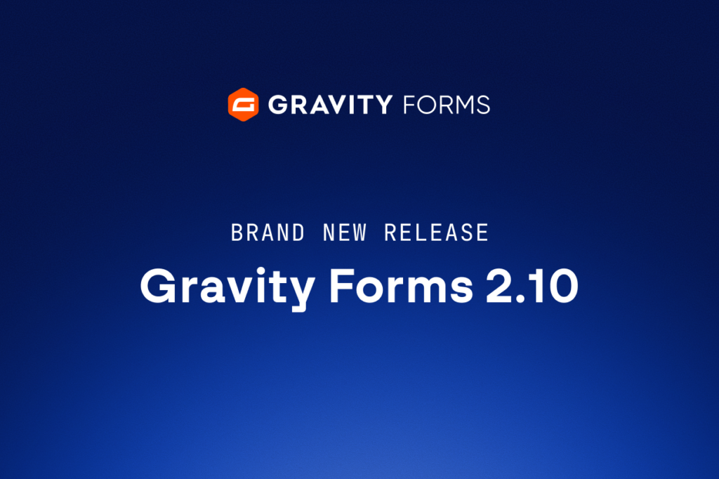 Brand new release: Gravity Forms 2.10