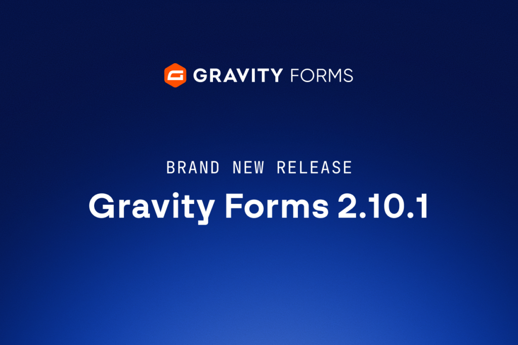 Brand new release: Gravity Forms 2.10.1