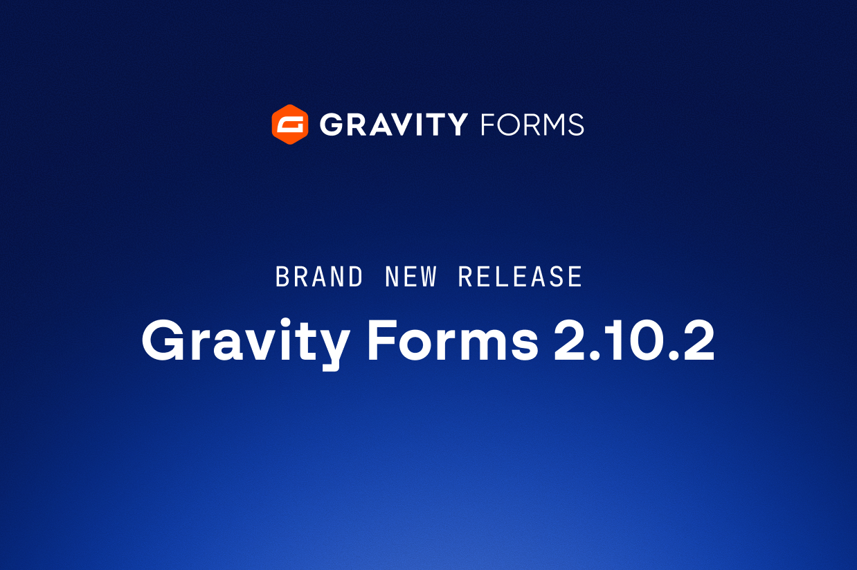 Brand new release: Gravity Forms 2.10.2