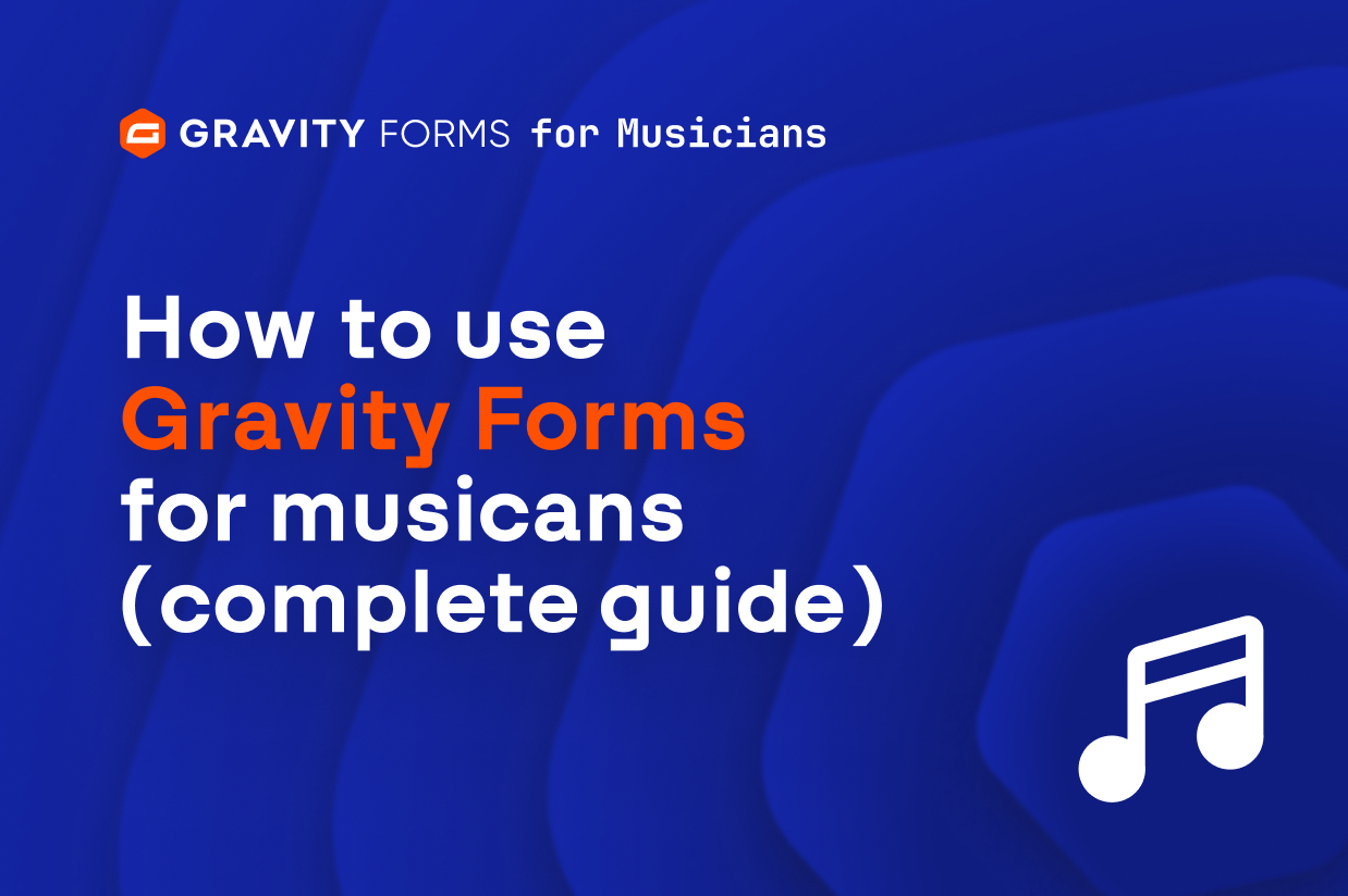 How to use Gravity Forms for musicians (complete guide)