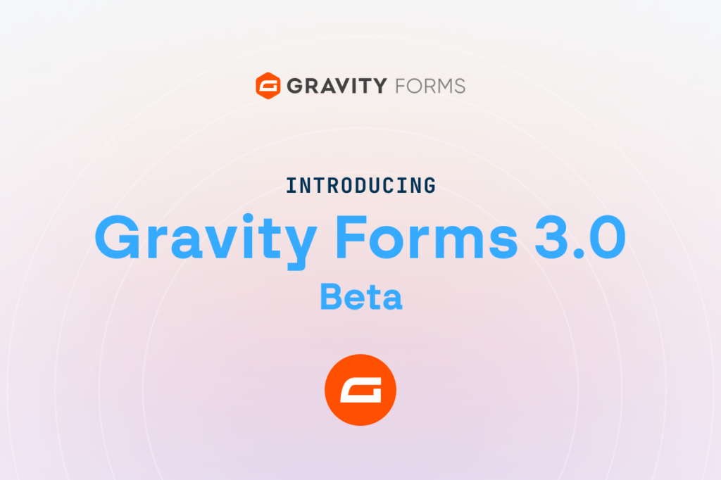 Introducing Gravity Forms 3.0 Beta