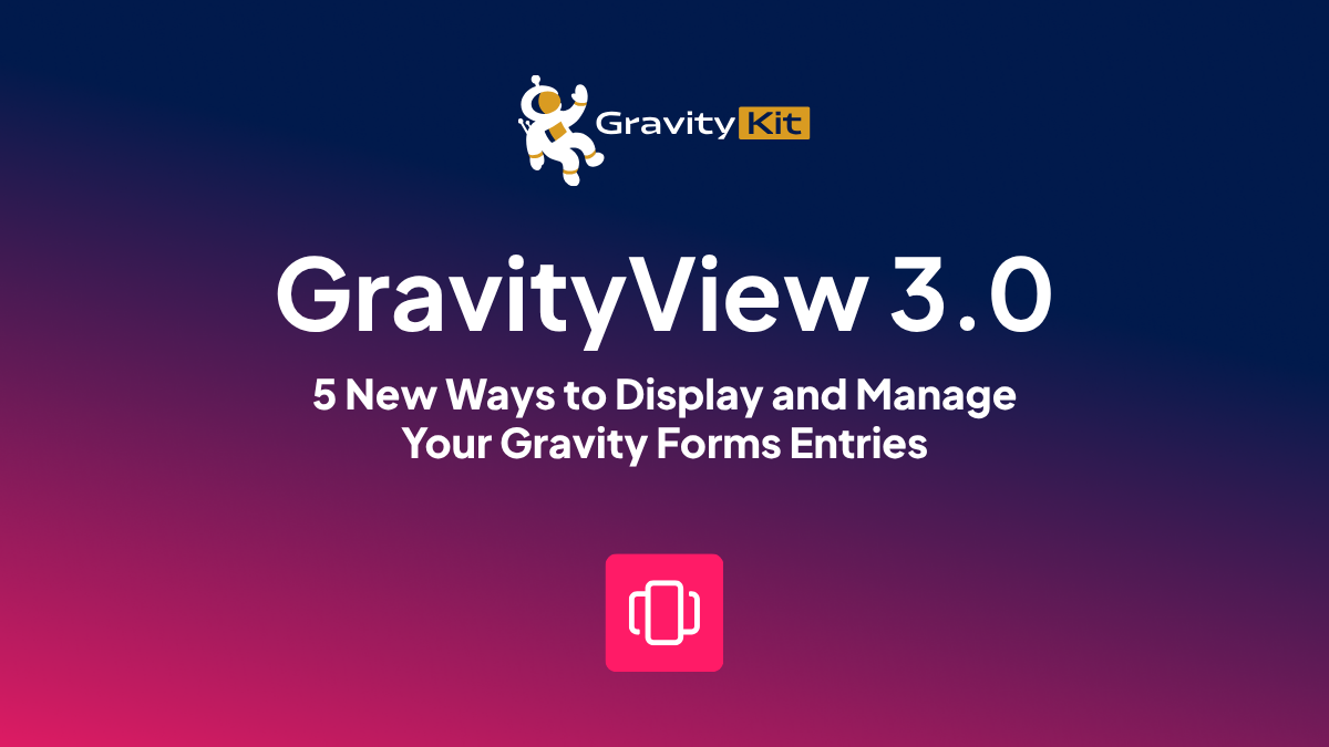 Gravity View 3.0: 5 new ways to display and manage your Gravity Forms ...