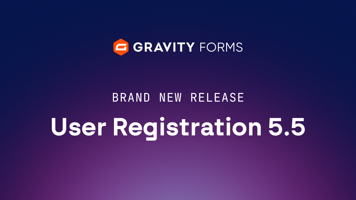 Brand new release: User Registration 5.5 - Gravity Forms