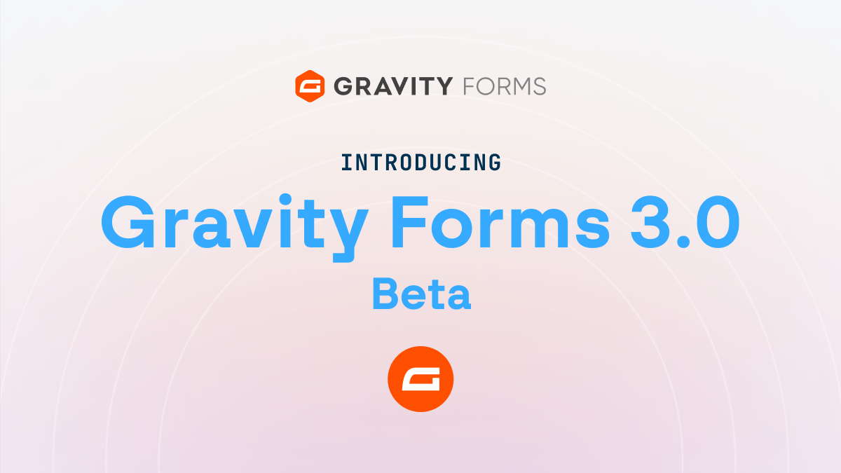 Gravity Forms 3.0 beta 2: Open for testing - Gravity Forms