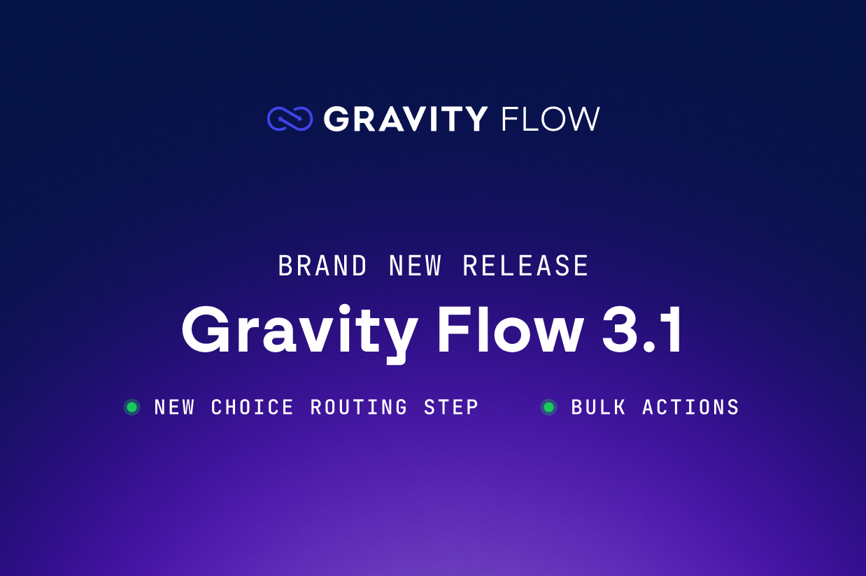 Gravity Flow 3.1: Smarter routing and faster entry management