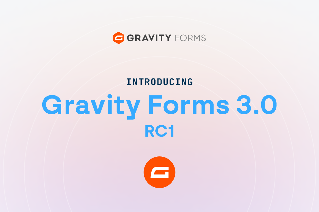 Gravity Forms 3.0 Release Candidate 1: Ready for testing