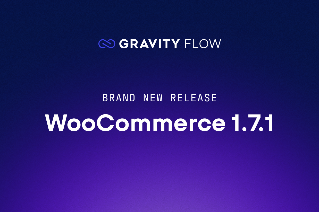 Brand new release: Gravity Flow WooCommerce Extension 1.7.1