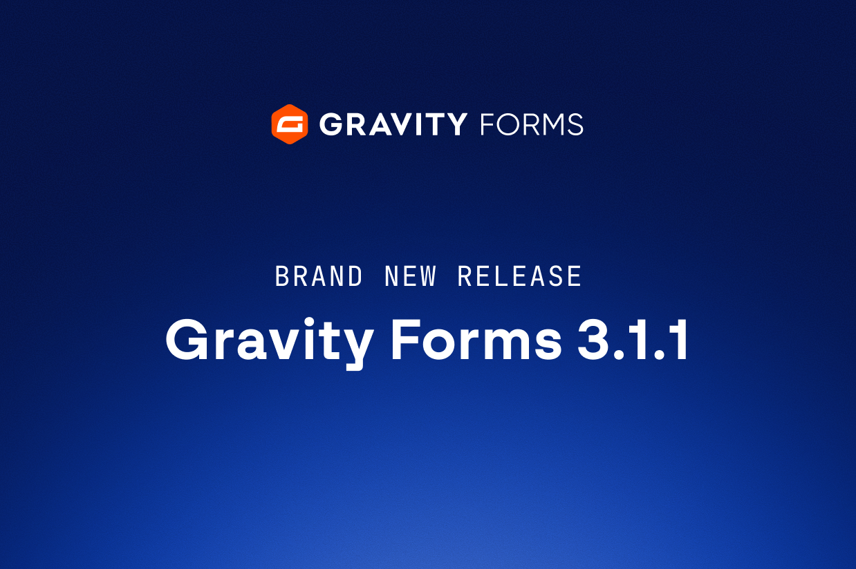 Brand new release: Gravity Forms 3.1.1