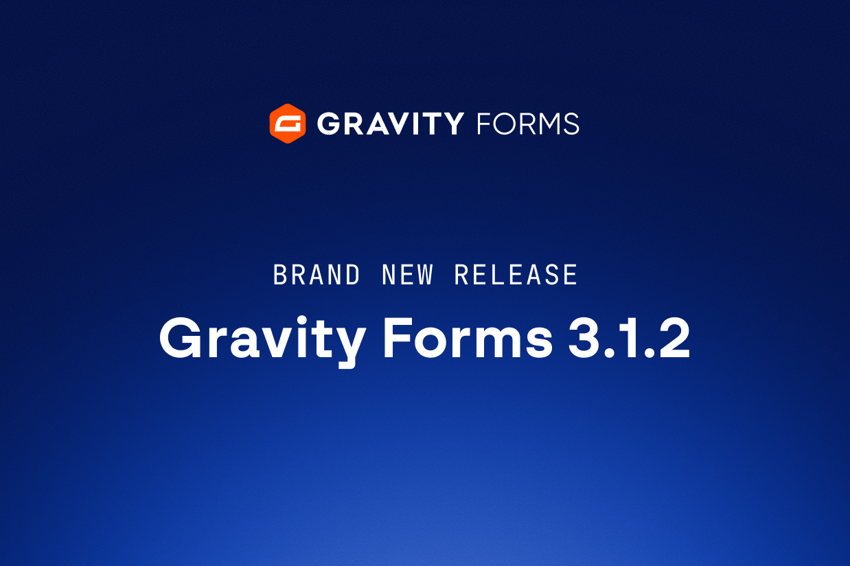 Brand new release: Gravity Forms 3.1.2