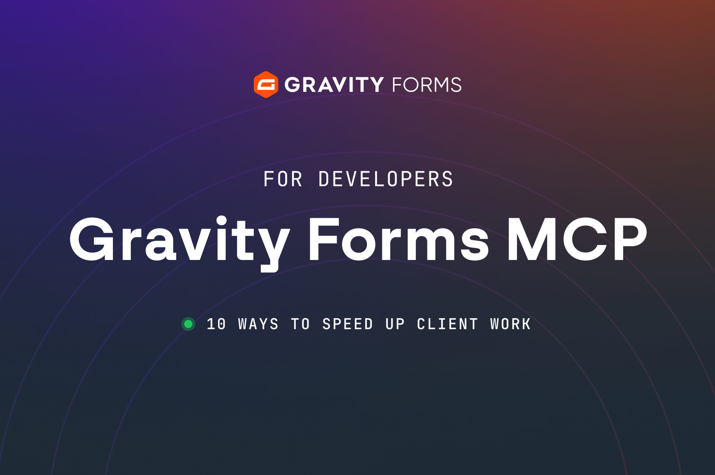 Gravity Forms MCP for developers: 10 ways to speed up client work