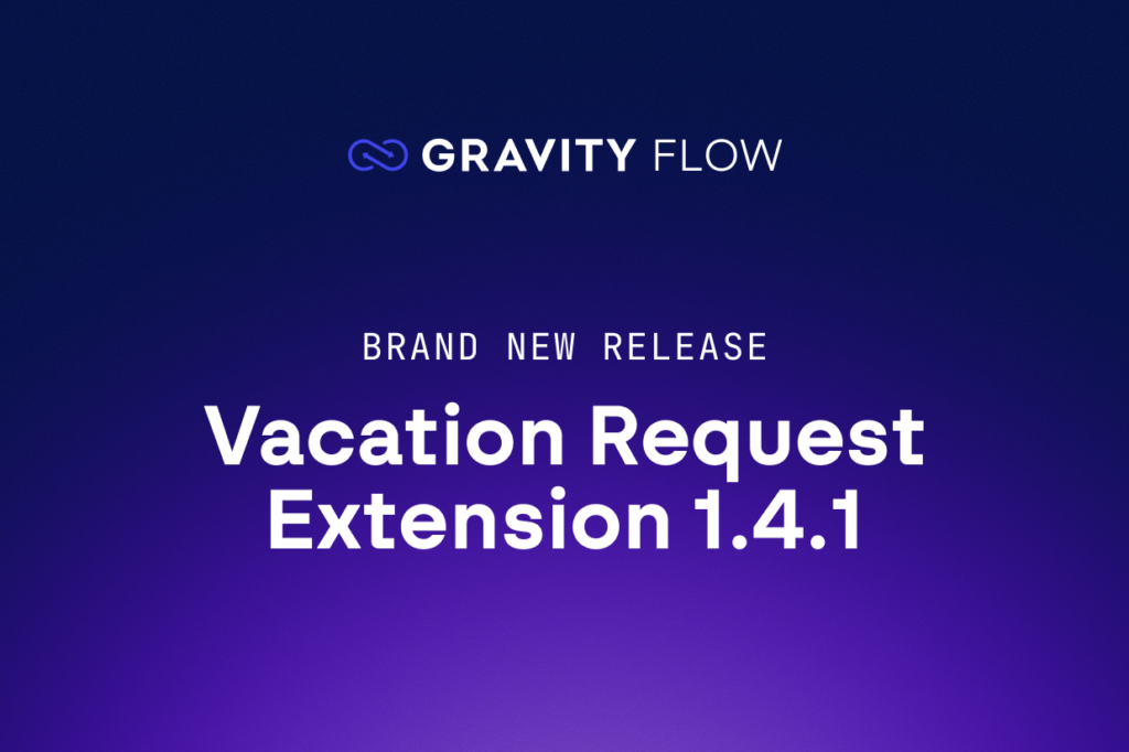Brand new release: Gravity Flow Vacation Requests Extension 1.4.1