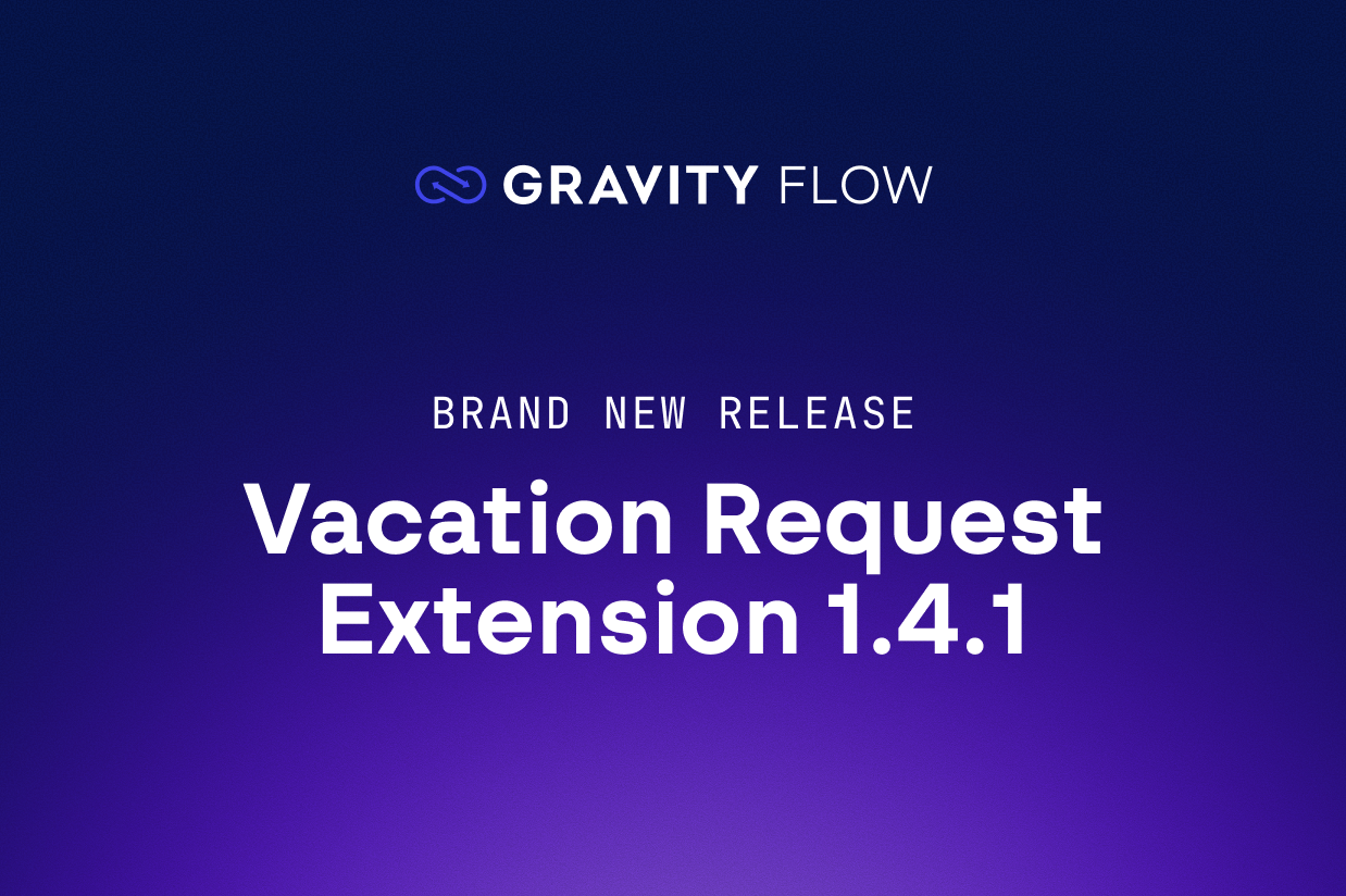 Brand new release: Gravity Flow Vacation Requests Extension 1.4.1