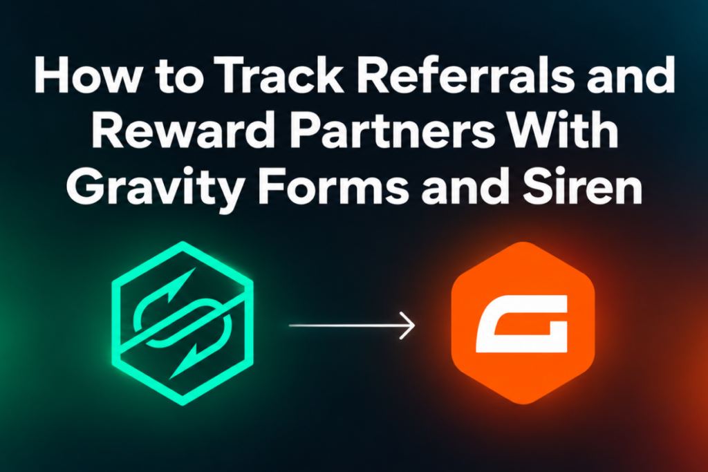 How to track referrals and reward partners with Gravity Forms and Siren
